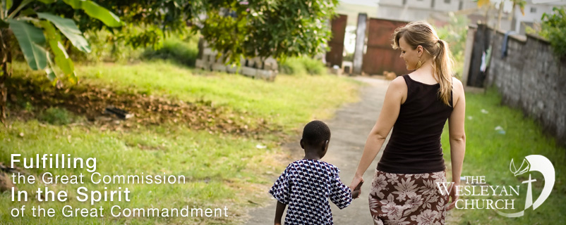 The Wesleyan Church: Fulfilling the Great Commission in the Spirit of the Great Commandment.